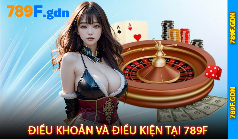 Điều khoản và điều kiện tại 789F