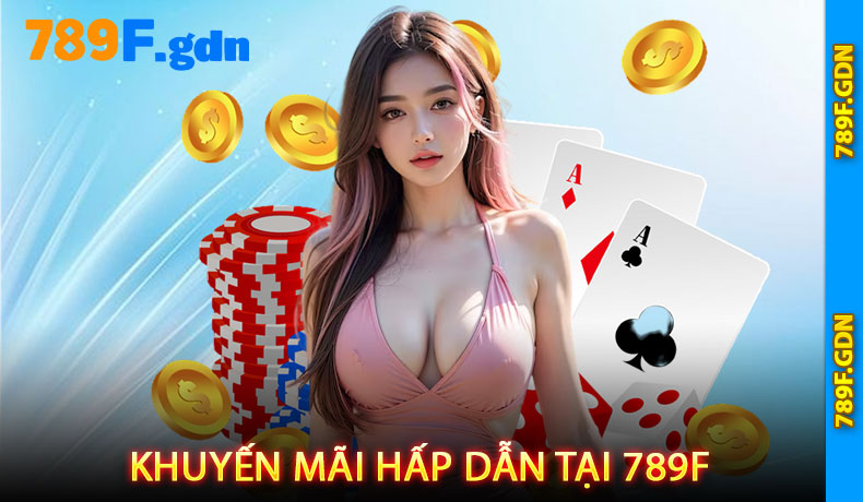 Khuyến Mãi Hấp Dẫn Tại 789F