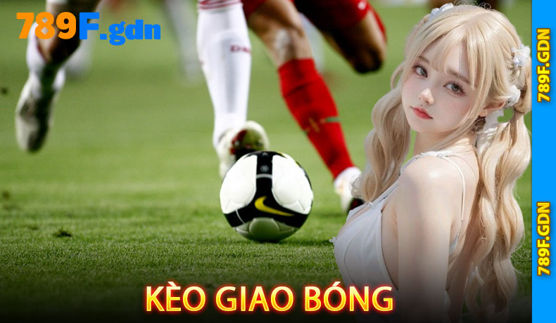 Kèo Giao Bóng